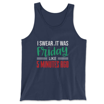 I Swear, It Was Friday Like 5 Minutes Ago Men/Unisex Tank in Navy color